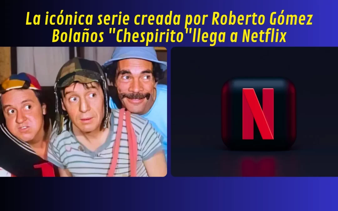 ¡El Chavo del 8 llega a Netflix!